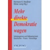 Mehr direkte Demokratie wagen. Volksbegehren und Volksentscheide: Geschichte - Praxis - Vorschläge